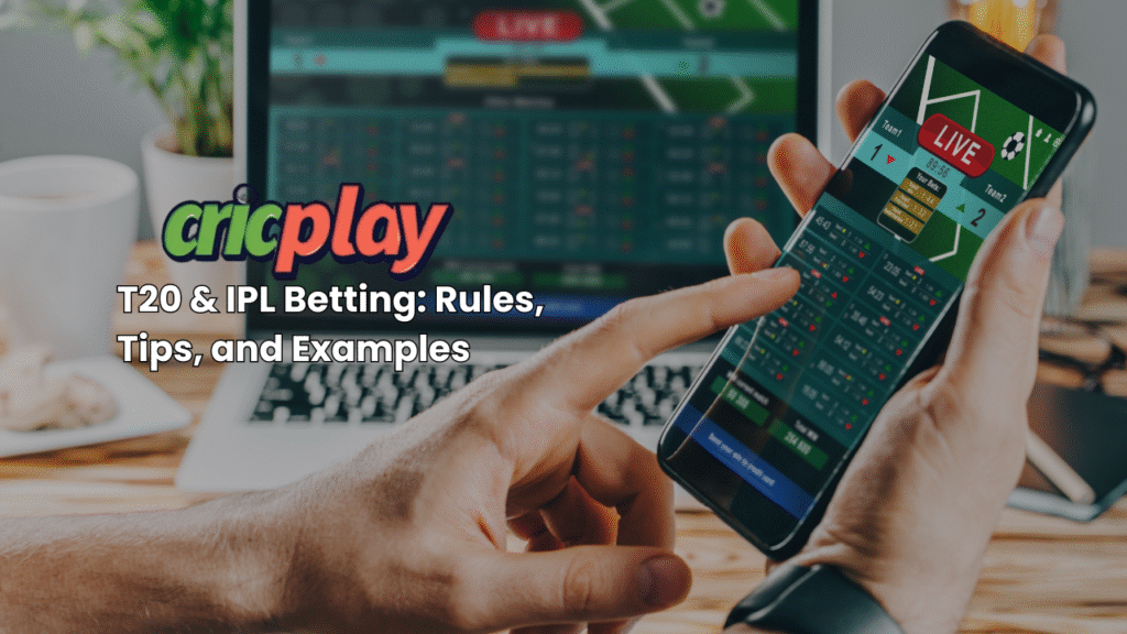 T20 & IPL Betting: Rules, Tips, and Examples | Cricplay